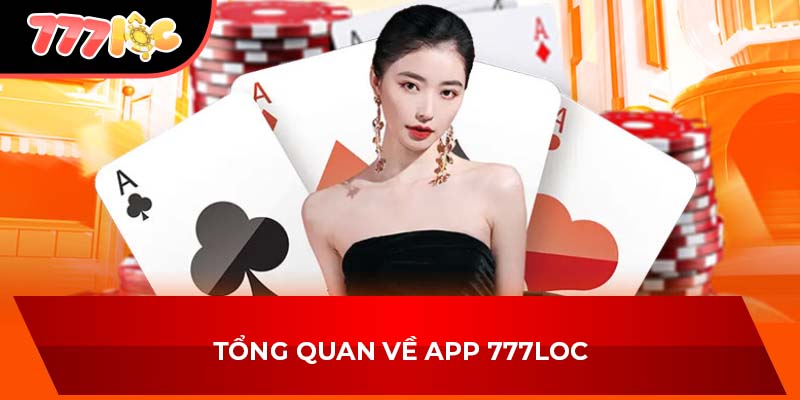 Tổng quan về app 777LOC