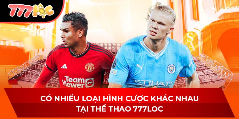 Có nhiều loại hình cược khác nhau tại thể thao 777LOC